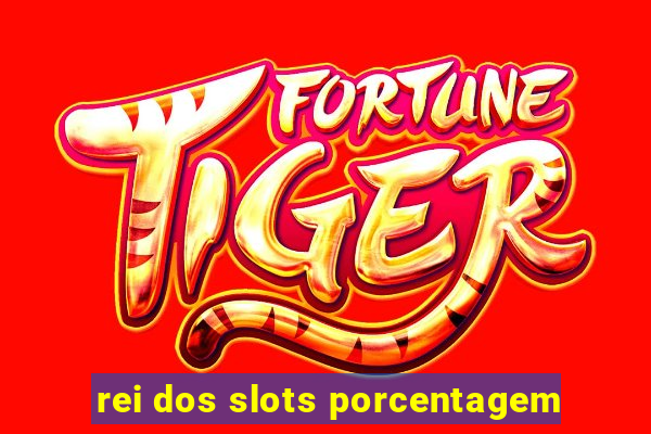 rei dos slots porcentagem